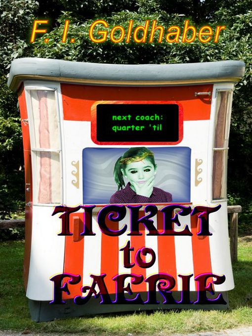 Title details for Ticket to Faerie by F. I. Goldhaber - Available